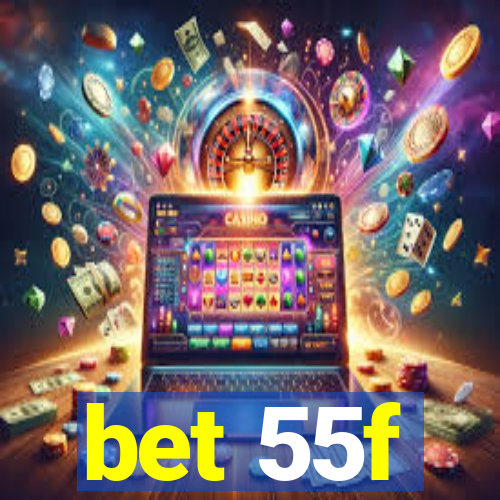 bet 55f